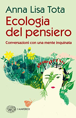 Ecologia Del Pensiero. Conversazioni Con Una Mente Inquinata