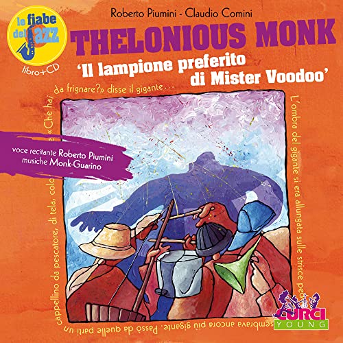 Thelonious Monk. Il Lampione Preferito Di Mister Voodoo. Le Fiabe Del Jazz. Con Cd Audio