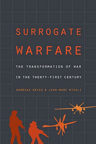 Surrogate Warfare: The Transformation Of War In The Twenty-First Century