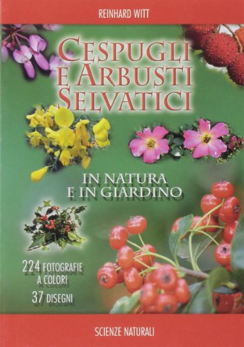 Cespugli E Arbusti Selvatici In Natura E In Giardino. Ediz. Illustrata
