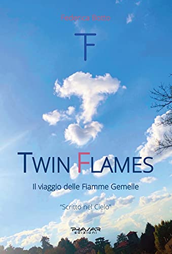 Twin Flames. Il Viaggio Delle Fiamme Gemelle