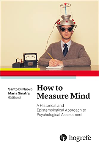 How To Measure Mind: A Historical And Epistemological Approach To Psychological Assessment