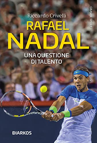 Rafael Nadal. Una Questione Di Talento