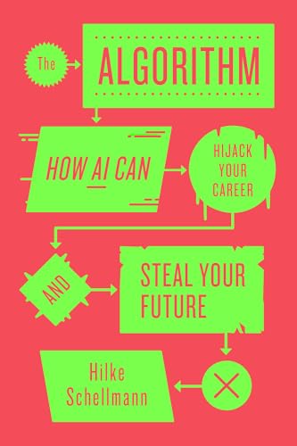 The Algorithm: How Ai Can Hijack Your Career And Steal Your Future