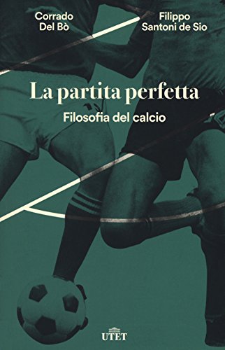 La Partita Perfetta. Filosofia Del Calcio. Con Ebook