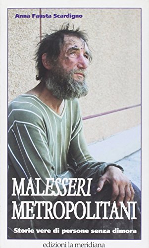 Malesseri Metropolitani. Storie Vere Di Persone Senza Dimora