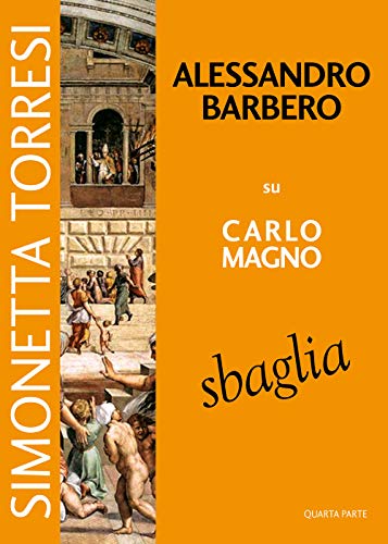 Alessandro Barbero Su Carlo Magno Sbaglia (Vol. 4)