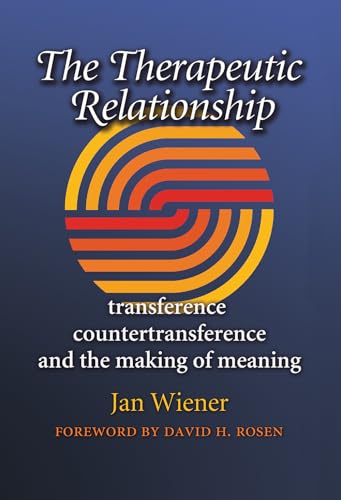The Therapeutic Relationship: Transference, Countertransference, And The Making Of Meaning