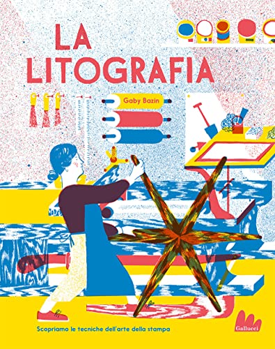 La Litografia. Ediz. A Colori