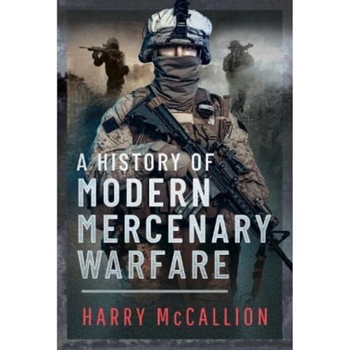 A History Of Modern Mercenary Warfare