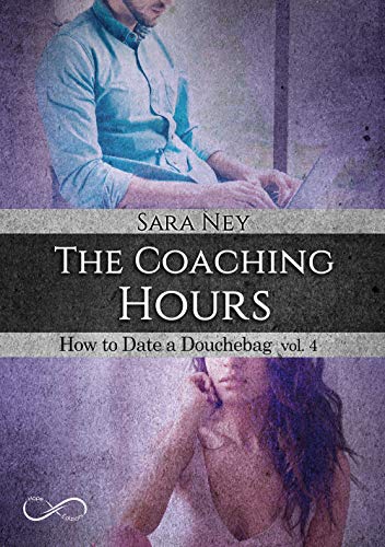 The Coaching Hours. How To Date A Douchebag (Vol. 4)