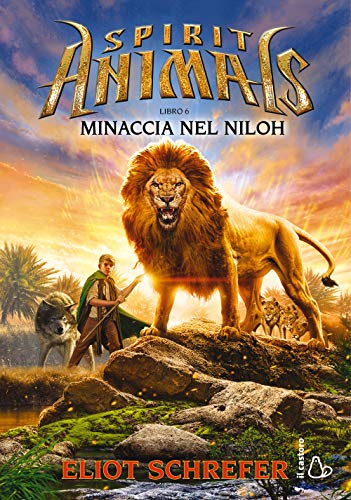Minaccia Nel Niloh. Spirit Animals. I Racconti Della Leggenda (Vol. 6)