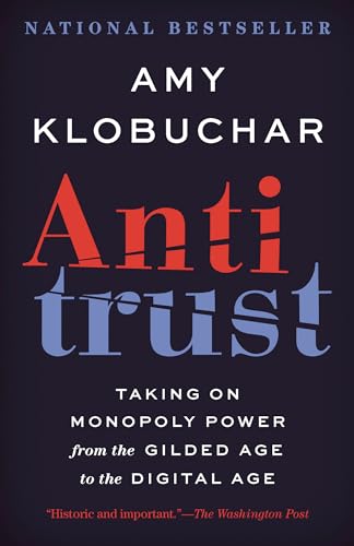 Antitrust: Taking On Monopoly Power From The Gilded Age To The Digital Age