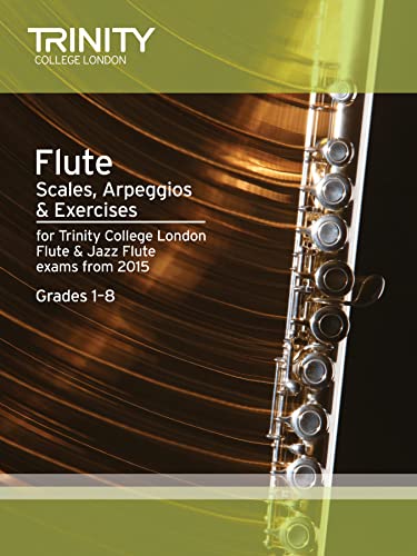 Flute & Jazz Flute Scales & Arpeggios From 2015: Grades 1 - 8 (Woodwind Exam Repertoire)