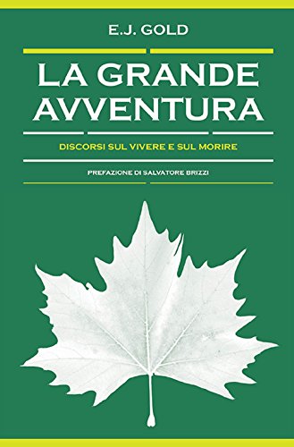 La Grande Avventura. Discorsi Sul Vivere E Sul Morire