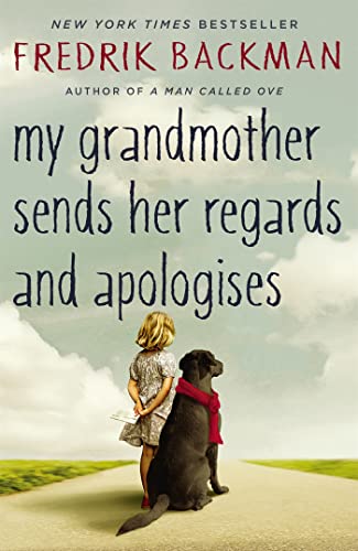 My Grandmother Sends Her Regards And Apologises: From The Bestselling Author Of A Man Called Ove