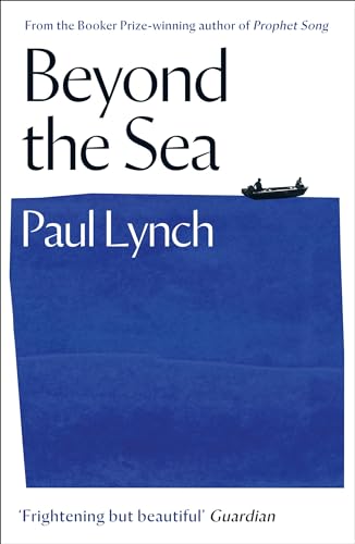 Beyond The Sea: From The Booker-Winning Author Of Prophet Song