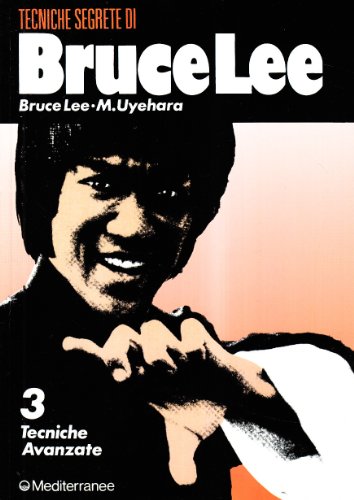 Bruce Lee Tecniche Segrete. Tecniche Avanzate (Vol. 3)
