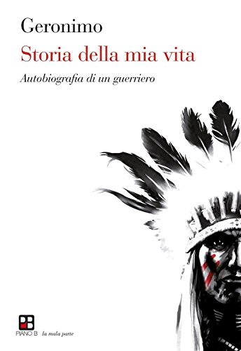 Storia Della Mia Vita. Autobiografia Di Un Guerriero