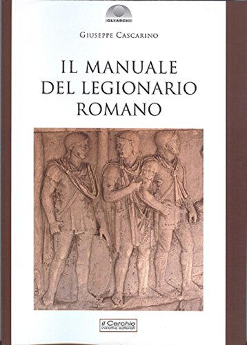 Il Manuale Del Legionario Romano