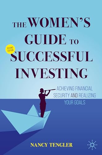 The Women'S Guide To Successful Investing: Achieving Financial Security And Realizing Your Goals