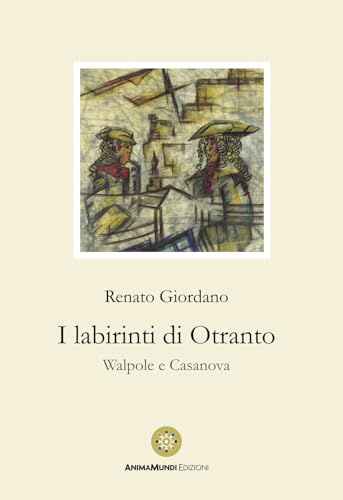 I Labirinti Di Otranto. Walpole E Casanova