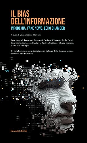 Il Bias Dell'Informazione. Infodemia, Fake News, Echo Chamber