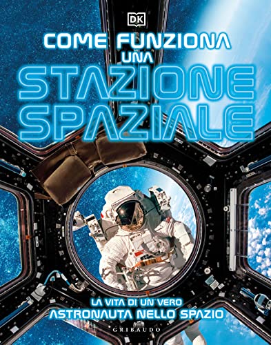 Come Funziona Una Stazione Spaziale. La Vita Di Un Vero Astronauta Nello Spazio
