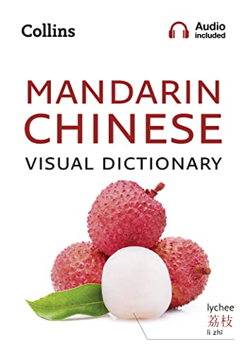 Collins Mandarin Chinese Visual Dictionary [Lingua Inglese]: A Photo Guide To Everyday Words And Phrases In Mandarin Chinese