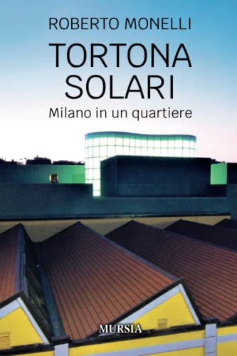 Tortona Solari: Milano In Un Quartiere
