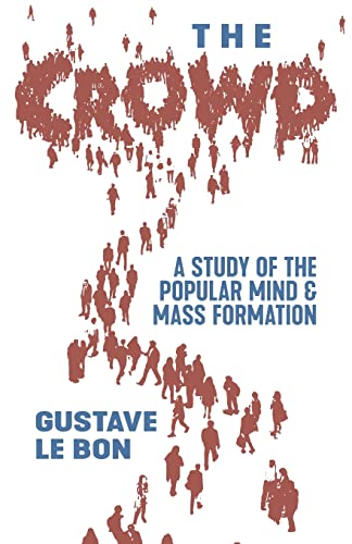 The Crowd: A Study Of The Popular Mind And Mass Formation