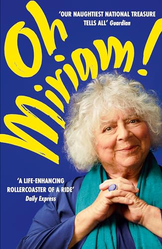 Oh, Miriam: Stories From An Extraordinary Life