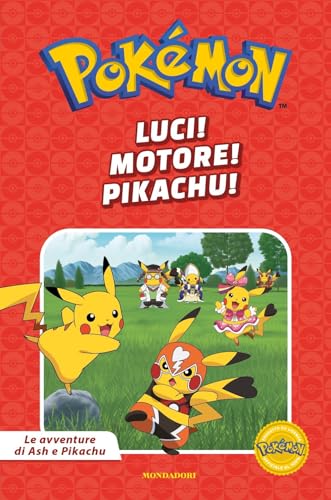 Luci! Motore! Pikachu! Pokémon. Le Avventure Di Ash E Pikachu. Ediz. A Colori