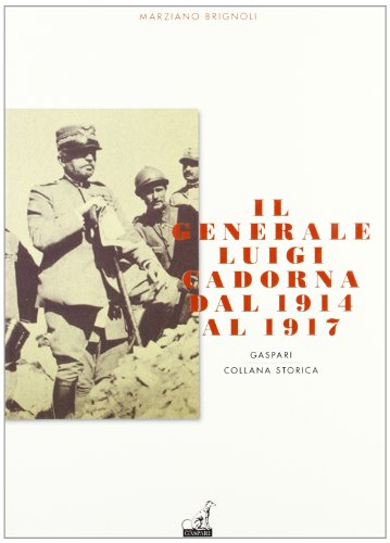 Il Generale Luigi Cadorna Dal 1914 Al 1917