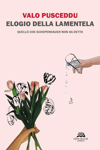Elogio Della Lamentela. Quello Che Schopenhauer Non Ha Detto