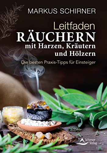 Leitfaden Räuchern Mit Harzen, Kräutern Und Hölzern: Die Besten Praxis-Tipps Für Einsteiger