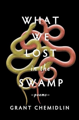 What We Lost In The Swamp: Poems