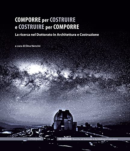Comporre Per Costruire E Costruire Per Comporre. La Ricerca Nel Dottorato In Architettura E Costruzione