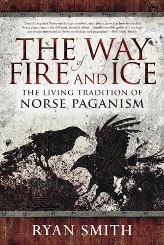 The Way Of Fire And Ice: The Living Tradition Of Norse Paganism