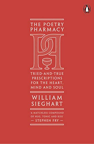 The Poetry Pharmacy: Tried-And-True Prescriptions For The Heart, Mind And Soul