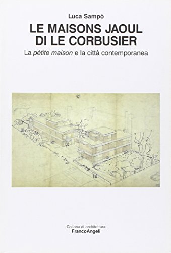 Le Maisons Jaoul Di Le Corbusier. La Pétit Maison E La Città Contemporanea