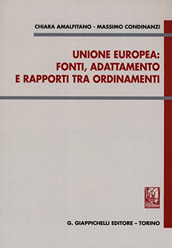 Unione Europea: Fonti, Adattamento E Rapporti Tra Ordinamenti