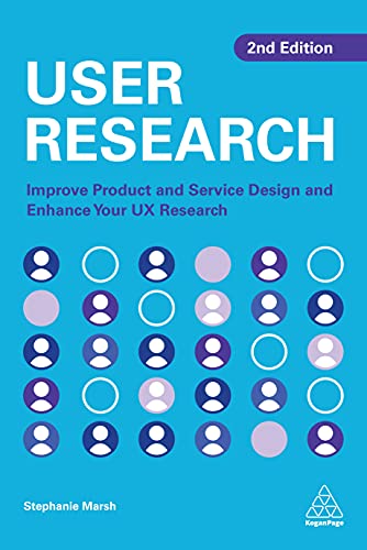 User Research: Improve Product And Service Design And Enhance Your Ux Research