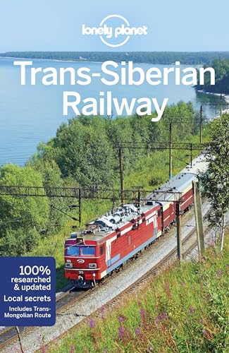 Lonely Planet Trans-Siberian Railway [Lingua Inglese]: Perfect For Exploring Top Sights And Taking Roads Less Travelled