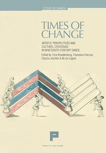 Times Of Change. Artistic Perspectives And Cultural Crossings In Nineteenth-Century Dance