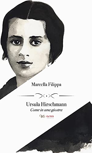 Ursula Hirschmann. Come In Una Giostra