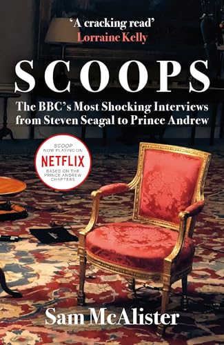 Scoops: The Bbc'S Most Shocking Interviews From Prince Andrew To Steven Seagal