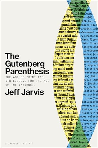 The Gutenberg Parenthesis: The Age Of Print And Its Lessons For The Age Of The Internet