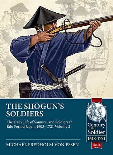 The Shogun'S Soldiers: The Daily Life Of Samurai And Soldiers In Edo Period Japan, 1603–1721 (2)
