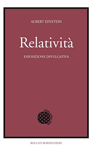 Relatività. Esposizione Divulgativa. Ediz. Del Centenario